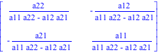 Matrix([[a22/(a11*a22-a12*a21), -a12/(a11*a22-a12*a21)], [-a21/(a11*a22-a12*a21), a11/(a11*a22-a12*a21)]])