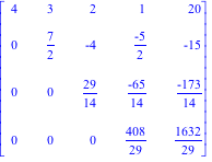 Matrix([[4, 3, 2, 1, 20], [0, 7/2, -4, (-5)/2, -15], [0, 0, 29/14, (-65)/14, (-173)/14], [0, 0, 0, 408/29, 1632/29]])