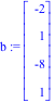 b := Vector[column]([[-2], [1], [-8], [1]])
