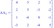 AA[1] := Matrix([[4, 3, 2, 1], [2, 5, -3, -2], [1, -4, 8, -1], [-3, 2, -4, 5]])